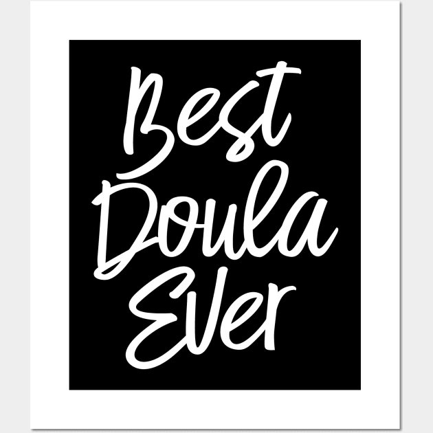 Best Doula Ever Labor Delivery Nurse Midwife Wall Art by aneisha